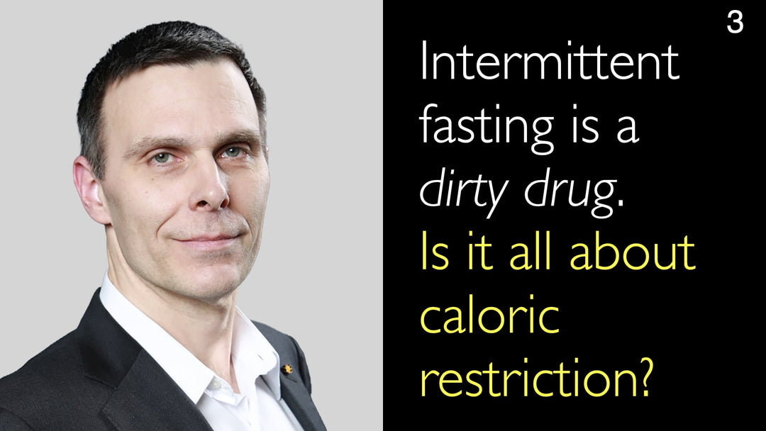 Intermittent fasting is a 
dirty drug. Is it all about caloric restriction? 3