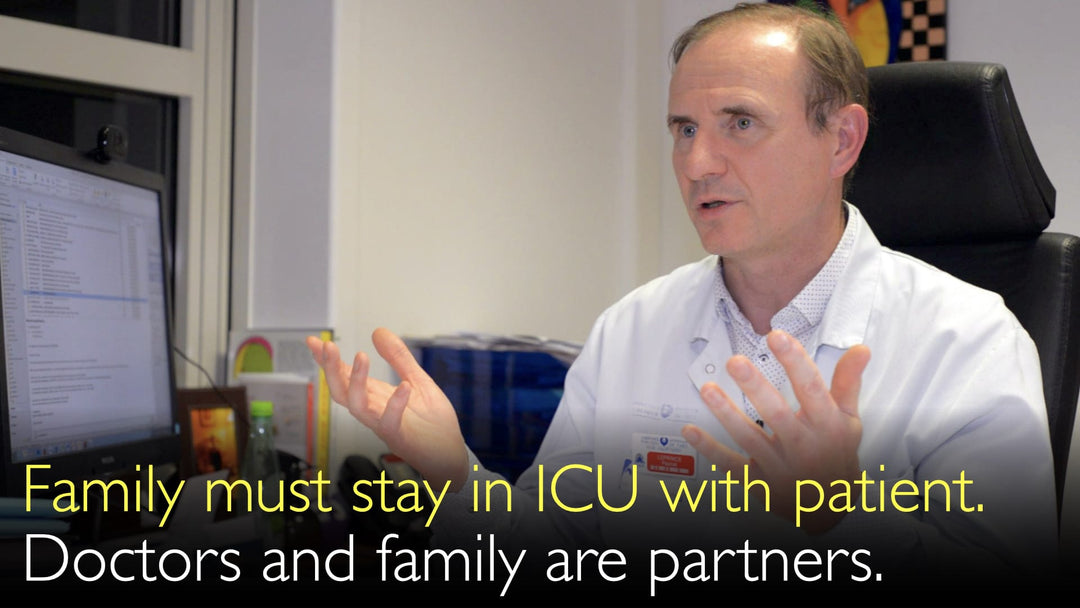 Family must have full access to patient in Intensive Care Unit. Doctors and family work as partners. 4