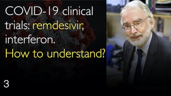 COVID-19 clinical trials: remdesivir, interferon. 
How to understand? 3