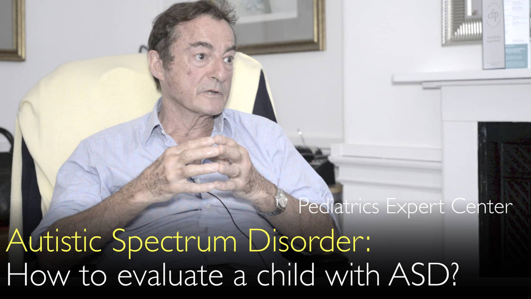 Autism Spectrum Disorder. How to evaluate a child with ASD? 5