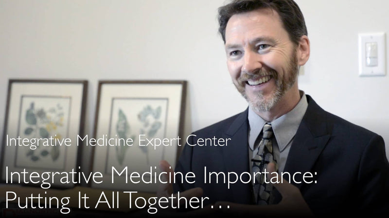 Advantages of Integrative Medicine. Physician shares wisdom. 12