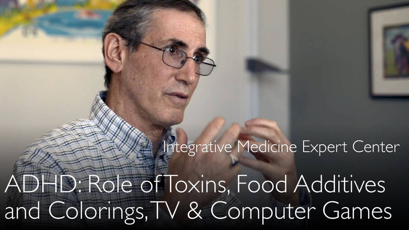 ADHD and food toxins. Food additives, food colorings. ADHD and electronic gadgets, TV. 4