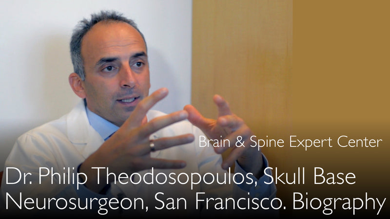 Dr. Philip Theodosopoulos. Skull base tumor neurosurgeon. Biography. 0