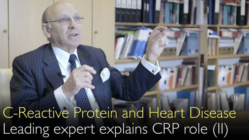 C-Reactive Protein and Heart Disease. Leading expert explains CRP role. Part 2 of 2. 9