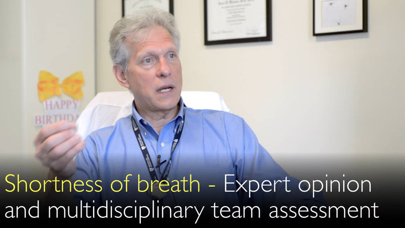 Shortness of breath. Expert medical second opinion. Multidisciplinary team assessment. 6