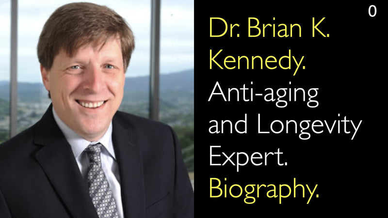 Dr. Brian K. Kennedy. Anti-aging  and Longevity Expert. Biography. 0