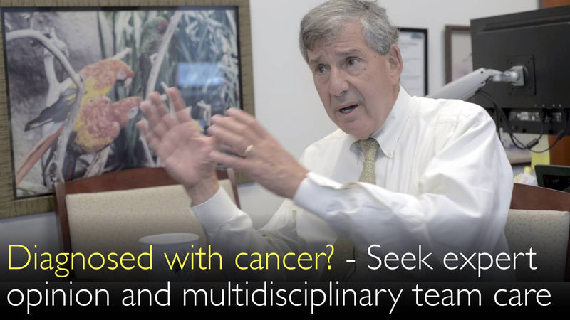 Diagnosed with cancer? Seek expert medical second opinion. Multidisciplinary Team must treat cancer patient. 6