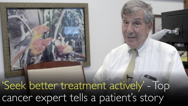 Seek better treatment of cancer actively. Leading cancer expert tells story of patient with cancer. 11