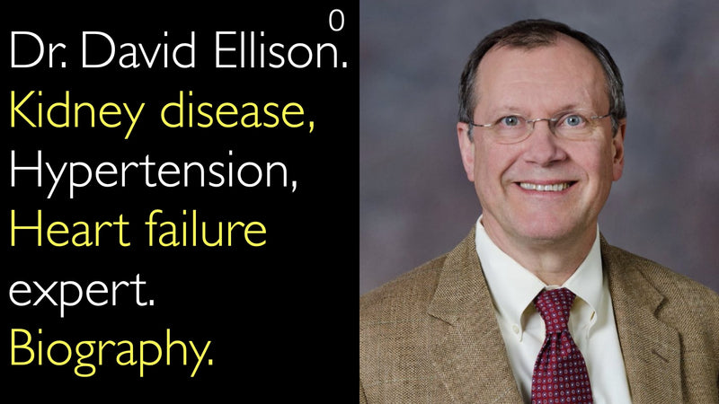 Dr. David Ellison. Kidney disease, Hypertension,  Heart failure  expert. Biography. 0