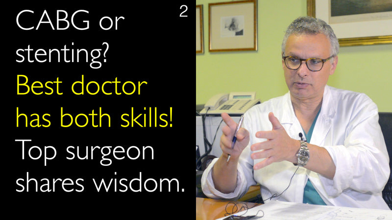 CABG or stenting?  Best doctor has both skills! Top surgeon shares wisdom. 2