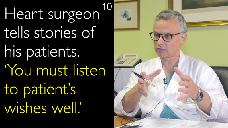 Heart surgeon tells stories of his patients. ‘You must listen to patient’s wishes well.’ 10
