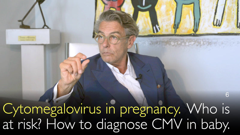 Cytomegalovirus in pregnancy.  Who is at risk? How to diagnose CMV in baby. 6