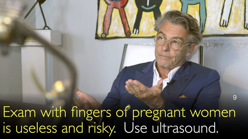 Exam with fingers of pregnant women is useless and risky.  Use ultrasound. 9