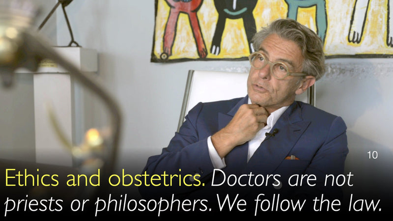 Ethics and obstetrics. Doctors are not priests or philosophers. We follow the law. 10. [Parts 1 and 2]
