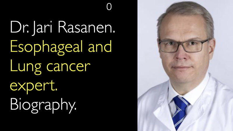 Dr. Jari Rasanen. Esophageal cancer and Lung cancer expert. Biography. 0