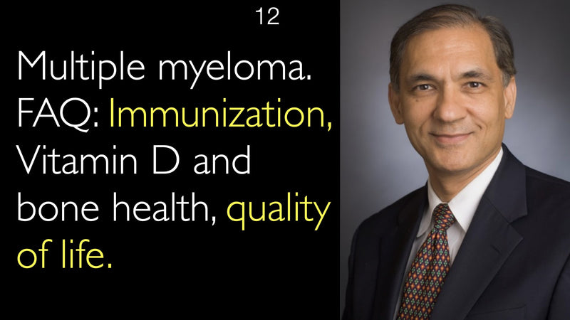 Multiple myeloma. FAQ: Immunization, Vitamin D and bone health, quality of life. 12