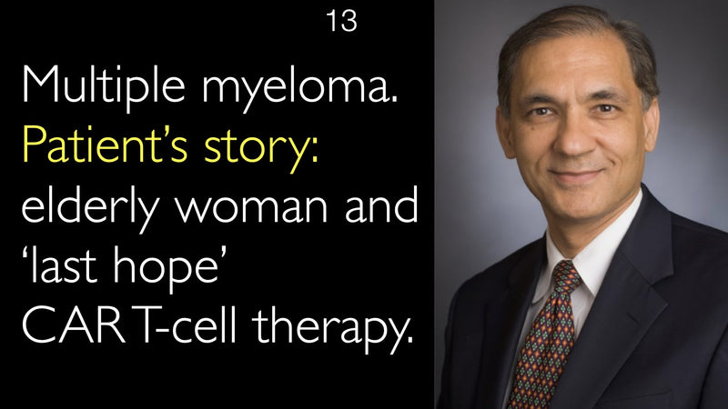Multiple myeloma. Patient’s story: elderly woman and ‘last hope’ CAR T-cell therapy. 13