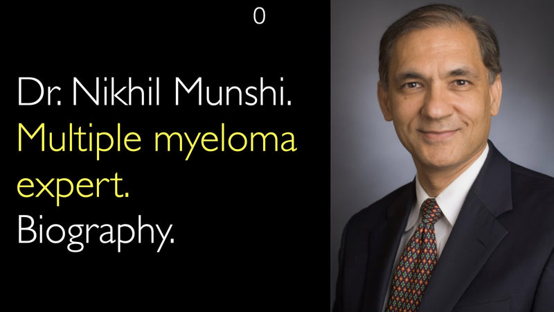 Dr. Nikhil Munshi. Multiple myeloma expert. Biography. 0