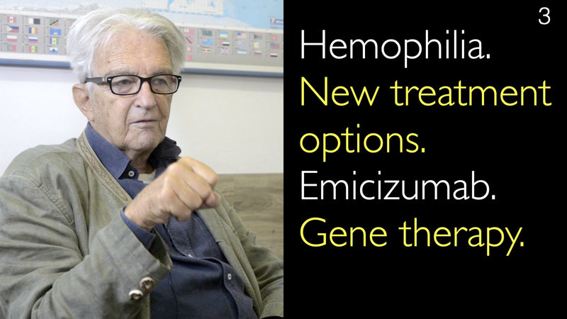 Hemophilia. New treatment options. Emicizumab. Gene therapy. 3 [Part 1 and 2]
