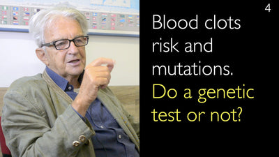 Blood clots risk and mutations. Do a genetic test or not? 4. [Parts 1 and 2]