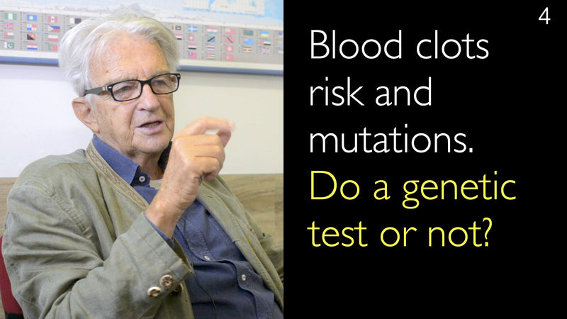 Blood clots risk and mutations. Do a genetic test or not? 4. [Parts 1 and 2]