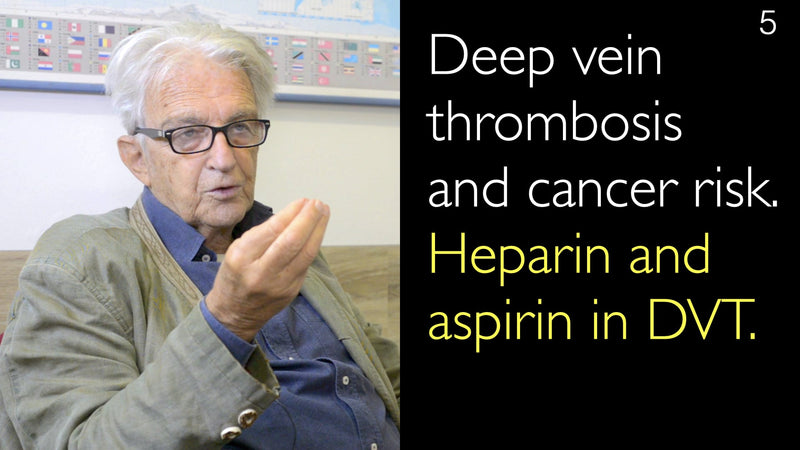 Deep vein thrombosis and cancer risk. Heparin and aspirin in DVT. 5