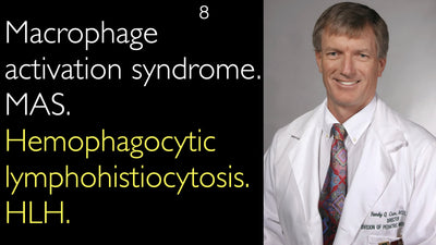 Macrophage activation syndrome. MAS. Hemophagocytic lymphohistiocytosis. HLH. 8