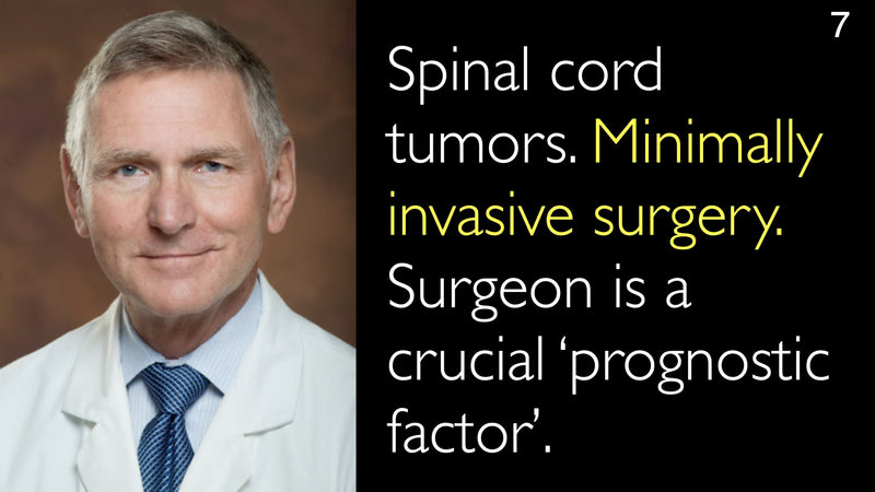 Spinal cord tumors. Minimally invasive surgery. Surgeon is a crucial ‘prognostic factor’. 7