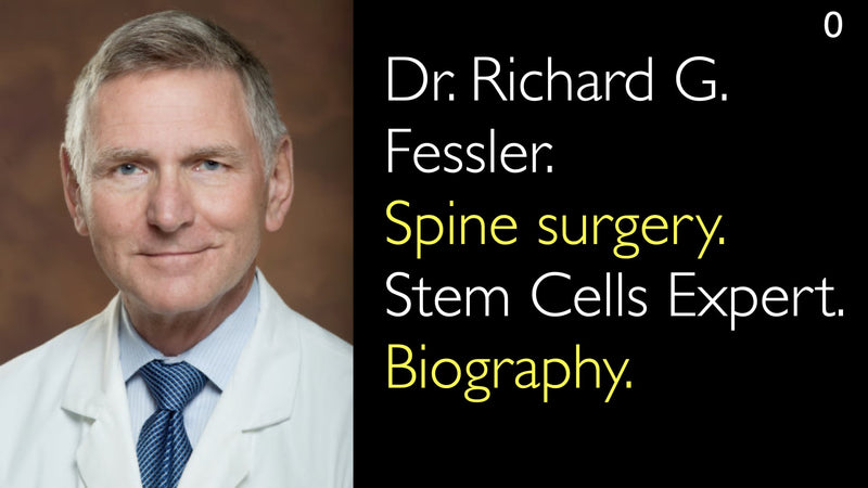 Dr. Richard G. Fessler. Spine surgery. Stem Cells Expert. Biography. 0