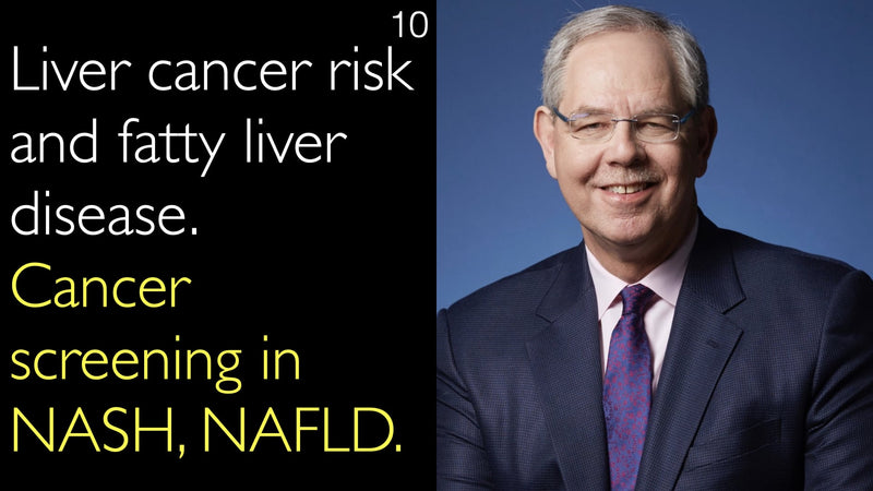 Liver cancer risk and fatty liver disease. Cancer screening in NASH, NAFLD. 10