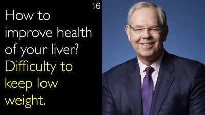 How to improve health of your liver? Difficulty to keep low weight. 16