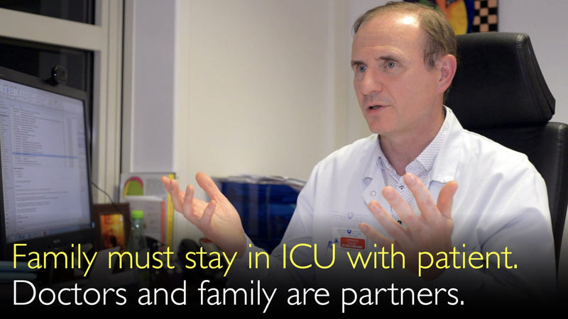 Family must have full access to patient in Intensive Care Unit. Doctors and family work as partners. 4