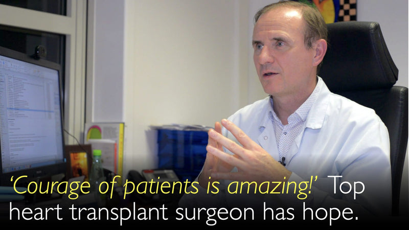 Courage of patients is amazing. Heart transplantation surgeon admires patients’ will to survive. 12
