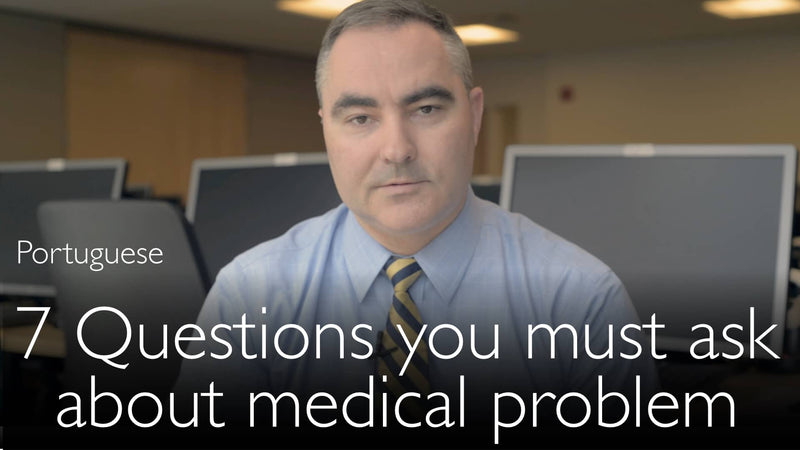 Portuguese. 7 questions that you must ask in any medical situation.