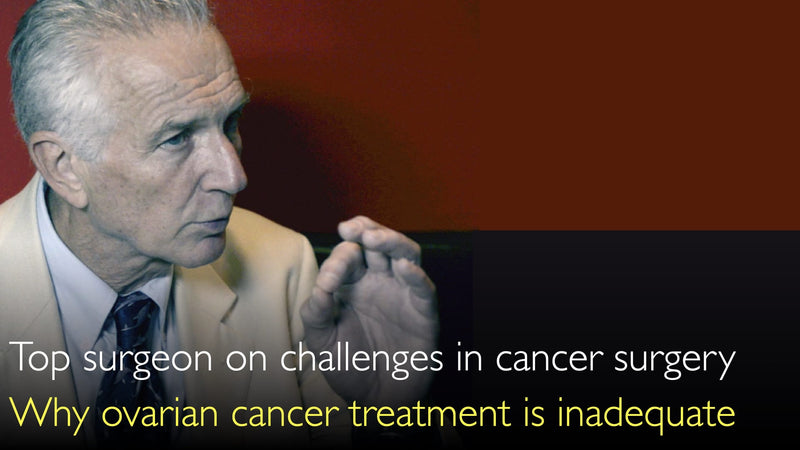 Why ovarian cancer treatment is inadequate? Top surgeon reviews problems in cancer surgery. 15