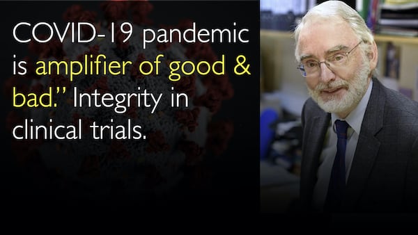 COVID-19 pandemic was an amplifier of good and bad.” Integrity in  clinical trials. 12