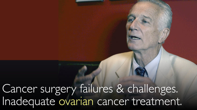 Cancer surgery failures and challenges. Ovarian cancer. Eminent cancer surgeon.