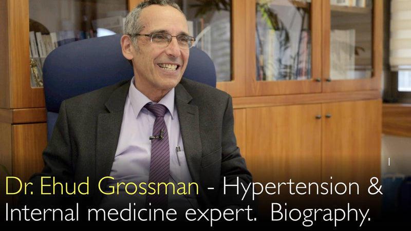 Dr. Ehud Grossman. Hypertension and Internal medicine expert.  Biography. 0